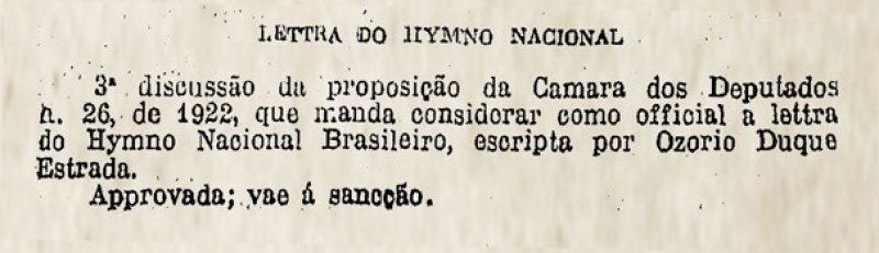 Em agosto de 1922, o Senado aprovou o projeto que oficializou a letra do Hino